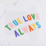 True Love Always Unisex Multi Color T-Shirt