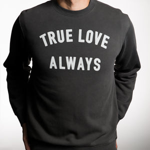 True Love Always Unisex Sweatshirt