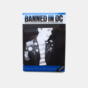 Banned in DC: Photos and Anecdotes from the DC Punk Underground (79-85)