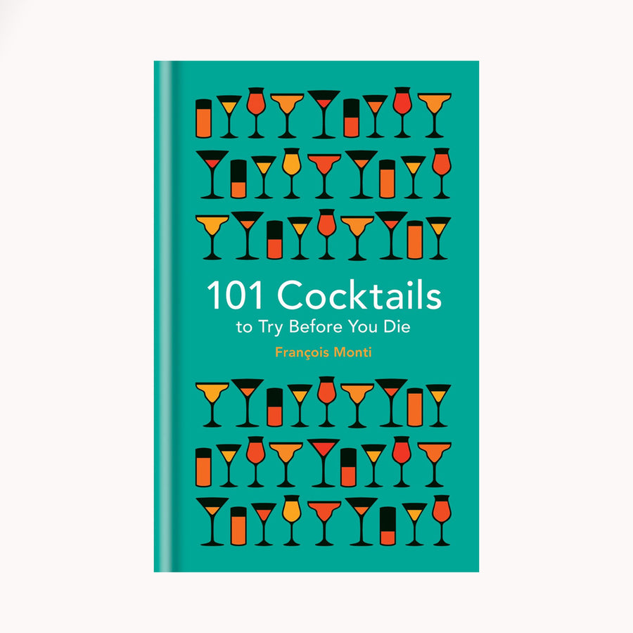 101 Cocktails to Try Before You Die, Francois Monti